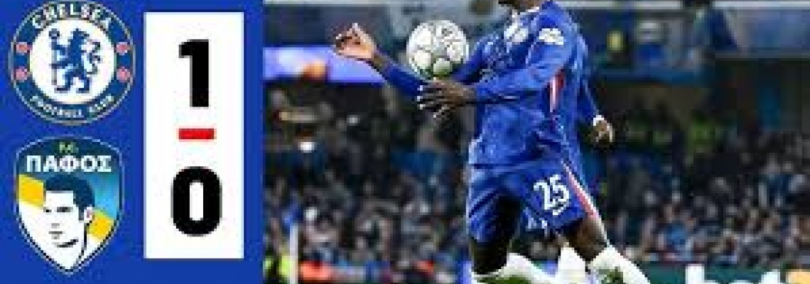 Chelsea 1-0 Pafos FC Chelsea 1-0 Pafos FC